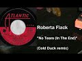 Roberta Flack - No Tears (In The End) (Cold Duck remix)