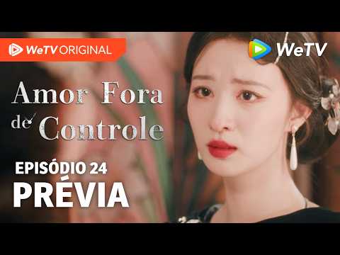 Amor Fora de Controle EP24 | Prévia | Wang Churan e Zhang Linghe