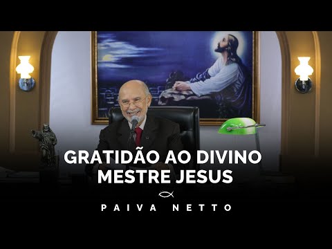 Gratidão ao Divino Mestre Jesus