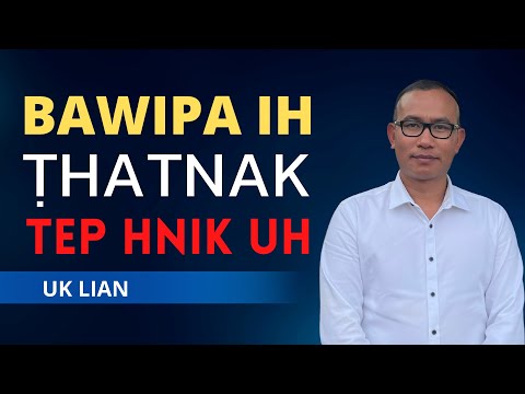 Uk Lian - Bawipai' Ṭhatzia Tep Hnik Uh