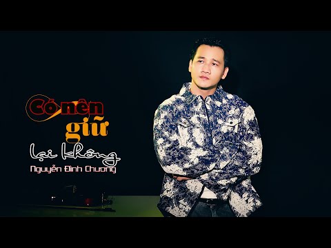 Có nên giữ lại không - Nguyễn Đình Chương