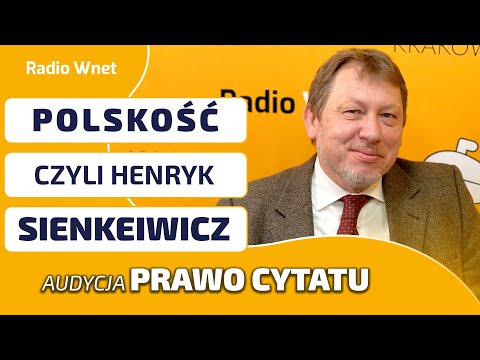 POLSKOŚĆ, CZYLI... HENRYK SIENKIEWICZ - PRAWO CYTATU - AUDYCJA PROF. JANA MAJCHROWSKIEGO