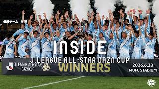 【INSIDE】SPECIAL 2026.6.13 J.LEAGUE ALL-STAR DAZN CUP