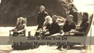 This Is What You Do - Bethel Music