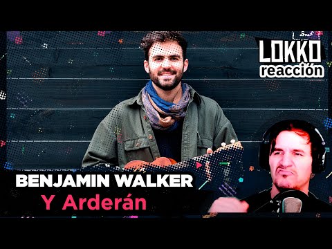 Reacción a Benjamín Walker - Y Arderán | Análisis de Lokko!
