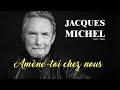 AMÈNE-TOI CHEZ NOUS (Jacques Michel)
