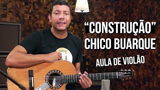 Chico Buarque - Construção / Deus Lhe Pague (como tocar - aula de violão)
