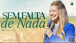 SEM FALTA DE NADA // Pra. Junia Hayashi
