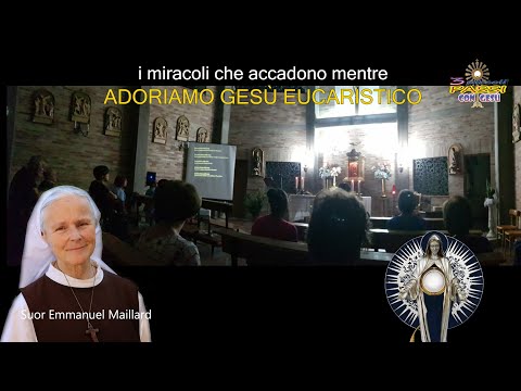 Suor Emmanuel Maillard - I miracoli che accadono mentre Adoriamo Gesù Eucaristico
