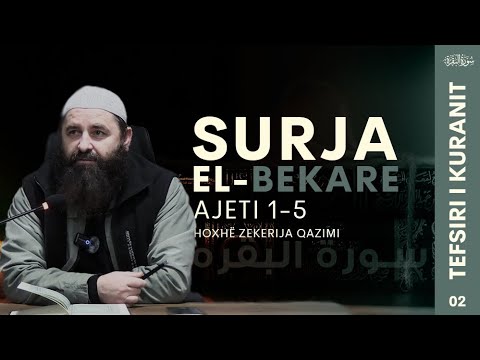 Tefsiri i Kuranit Surja El Bekare (Ajeti 1-5) - Hoxhë Zekerija Qazimi