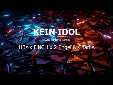 KEIN IDOL - HBz x FiNCH x 2 Engel & Charlie (KVRB Hardstyle Remix)