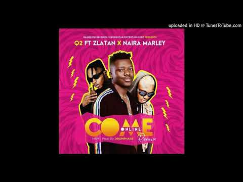 Q2 Ft Naira Marley & Zlatan - Come Online (Remix) (Official Audio)