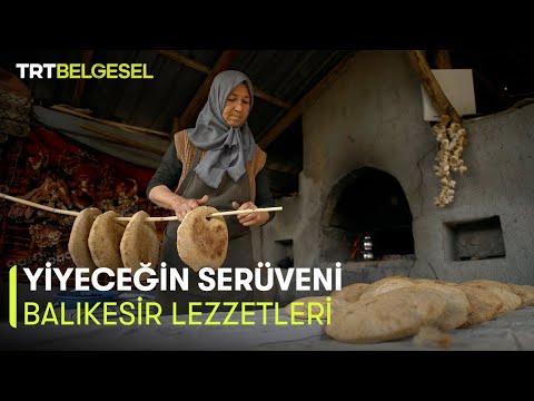 Yiyeceğin Serüveni | Balıkesir Lezzetleri | TRT Belgesel
