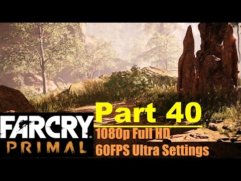 Far Cry Primal Walkthrough Part 40 Urkis neuer Mief [1080p] [PC] [Ultra Settings] No Commentary