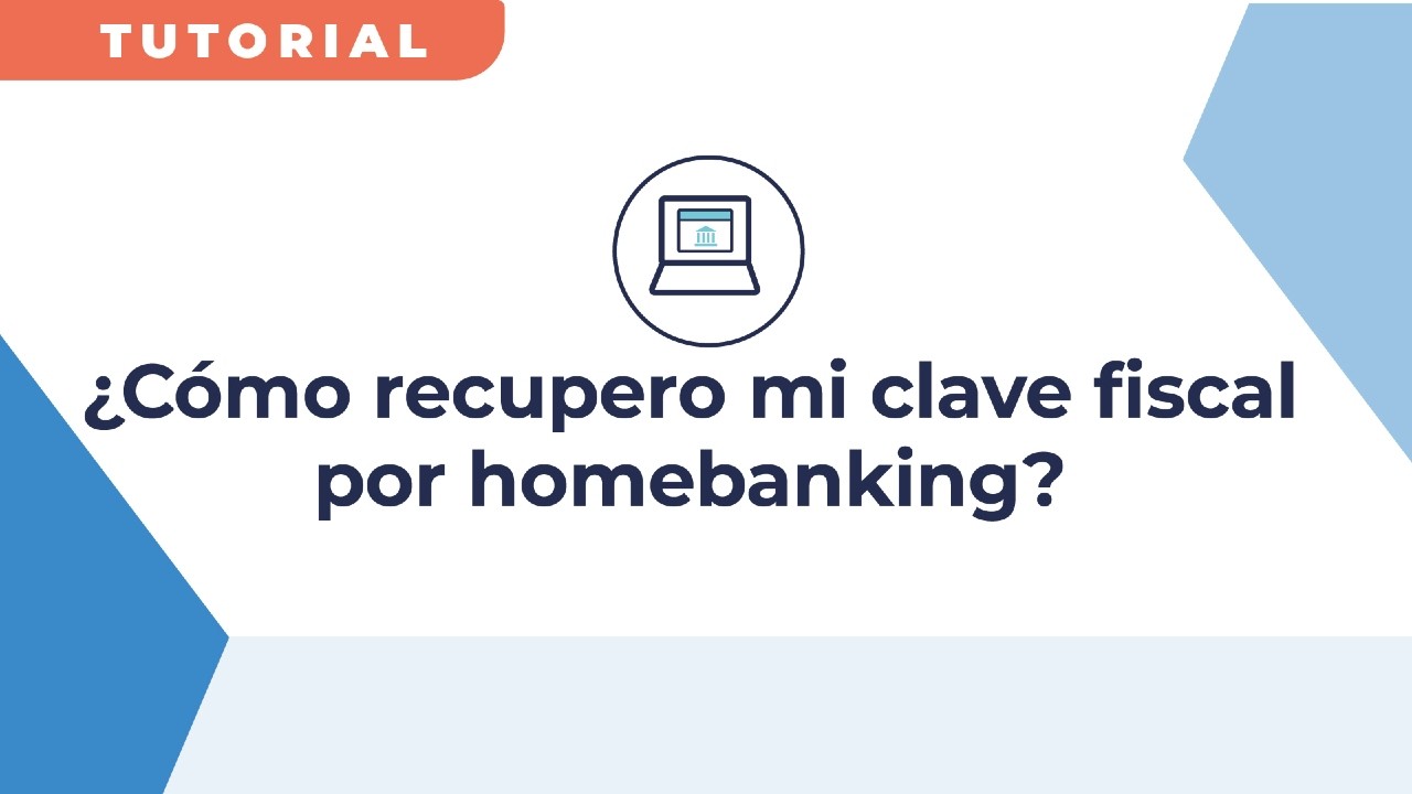 Clave fiscal: ¿Cómo recupero mi clave fiscal a través de homebanking?