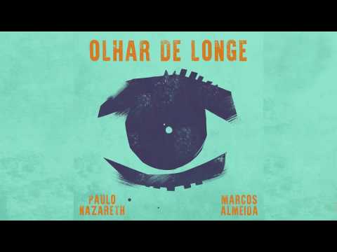 OLHAR DE LONGE - PAULO NAZARETH E MARCOS ALMEIDA