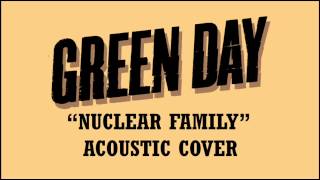 Green Day - Nuclear Family (Acoustic Cover)