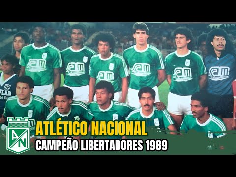 ATLÉTICO NACIONAL CAMPEÃO DA LIBERTADORES de 1989