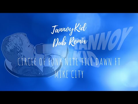 Circle Of Funk, 'Nite til dawn' Feat Mike City, Tannoy Kid Dub Remix