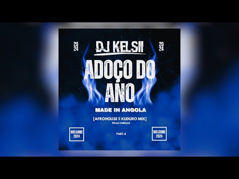 Dj Kelsii | ADOÇO DO ANO (Afro House & Kuduro Mix) Bem-Vindo 2024 [Part 4]