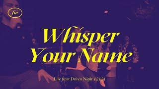 Whisper Your Name I Free Worship