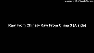 Raw From China ‎– Raw From China 3 (A side)