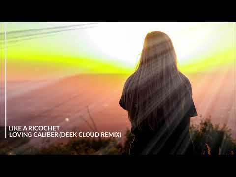 Like A Ricochet - Loving Caliber (deek cloud remix) feat Mia Pfirrman