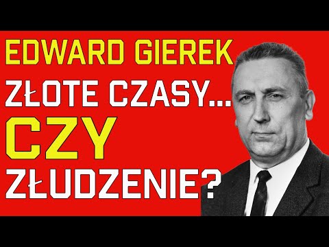 Edward Gierek – złote czasy bez złota? Historia Polski, która wciąż budzi emocje!