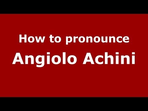 How to pronounce Angiolo Achini (Italian/Italy) - PronounceNames.com