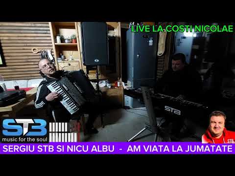 AM VIATA LA JUMATATE - SERGIU STB SI NICU ALBU LIVE LA COSTI NICOLAE