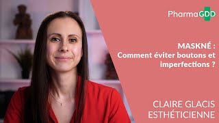 Maskné : comment éviter boutons et imperfections ?