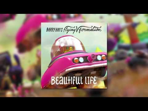 Barry Hay's Flying V Formation - Beautiful Life (Official Audio)