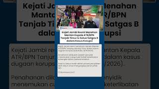 Terjerat Kasus Korupsi, Eks Kepala ATR/BPN Tanjab Timur & Ketua Satgas B Resmi Ditahan Kejati Jambi
