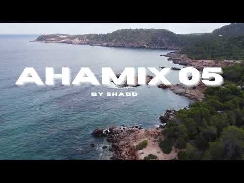 AHAMIX SESSION 05 BY SHADD(Organic House, Afro House,Melodic House MIX)
