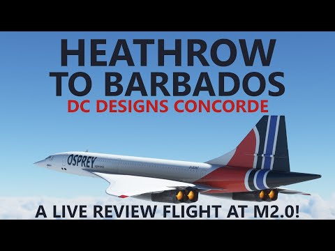 MSFS | DC Designs Concorde Live Review - Heathrow to Barbados on VATSIM - Is it any Good?