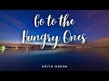 Keith Green ♡ Go to the Hungry Ones (Lyrics)