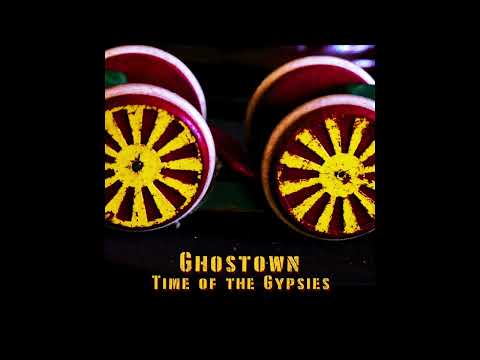 Ghostown - Time of the Gypsies (Audio)