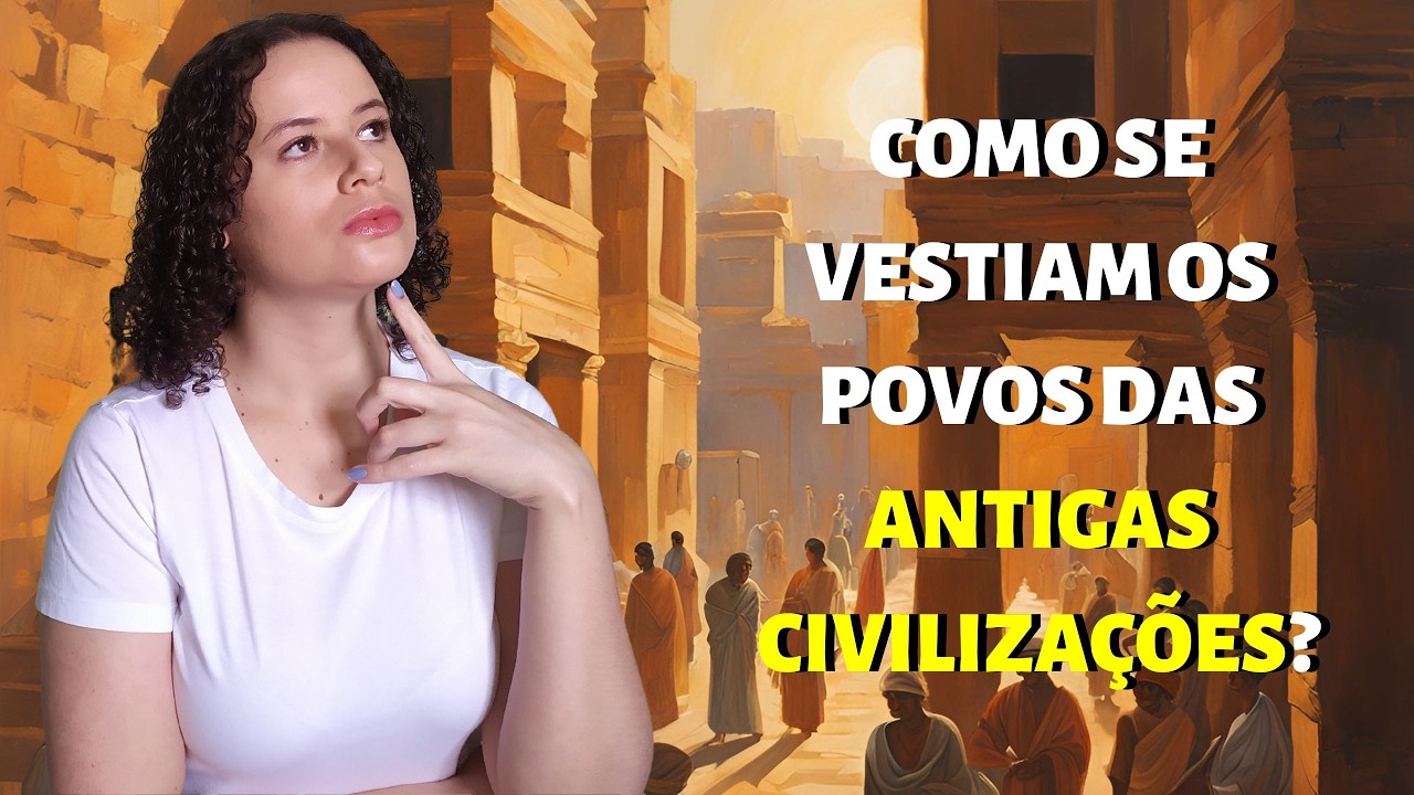 História da Moda nas Grandes Civilizações | História Antiga