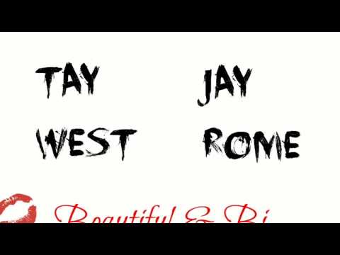 Tay West & Jay Rome - Beautiful & Bi