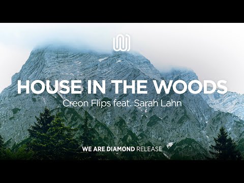 Creon Flips - House in The Woods (feat. Sarah Lahn)
