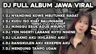 Download lagu DJ NYANDING KOWE MBUTUHKE RAGAT X EGO WONG TUO X MINGGU ESUK ADUS MRUPUT🎵FULL ALBUM JAWA VIRAL🎵 mp3