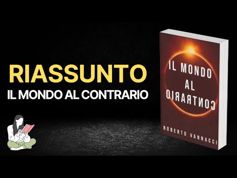 Riassunti Il Mondo al Contrario di Roberto Vannacci 📖 - TRAMA & RECENSIONE ✅