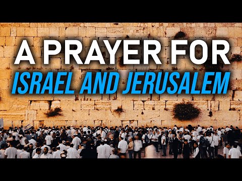 A Prayer For Israel And Jerusalem (June 2024)