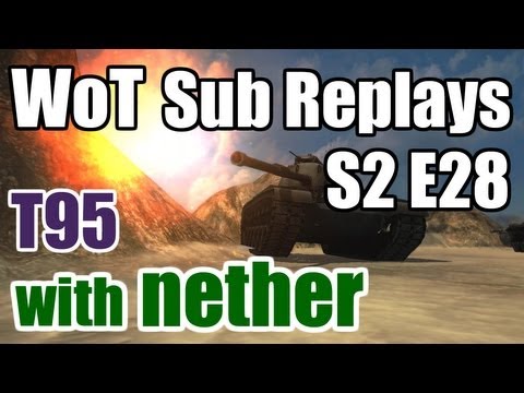 World of Tanks: Sub Replays - S2 E28 - T95 Feat. Jonne13