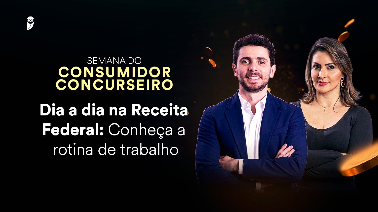 Dia a dia na Receita Federal: Conheça a rotina de trabalho - Semana do Consumidor Concurseiro