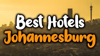 Best Hotels In Johannesburg, South Africa - For Families, Couples, Work Trips, L