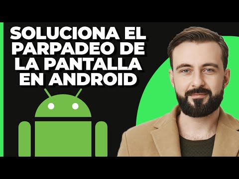 Cómo solucionar el parpadeo de la pantalla en Android (2025)