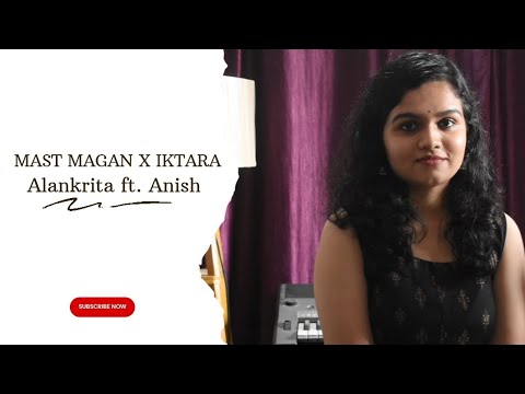 Mast Magan X Iktara | Cover Song