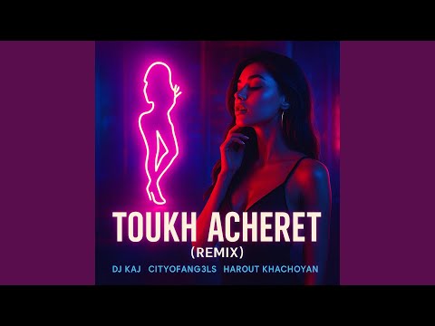 Toukh Acheret (feat. CityOfAng3ls & Harout Khachoyan) (Remix)
