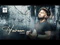 Hairaan (Official Song) | Dilshaan | PB Tracks | Lyrics Gora | New Punjabi Song 2022
